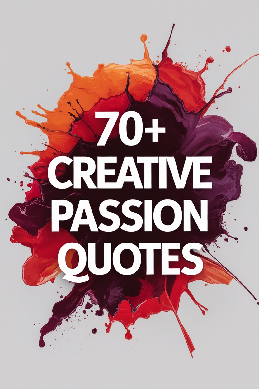 70+ Creative Passion Quotes: Expressing Love Through Art