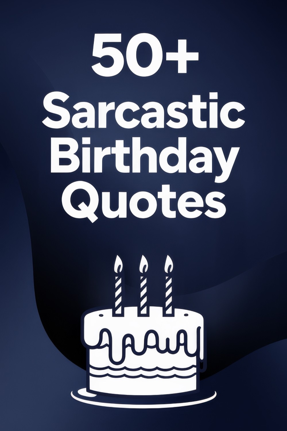 50+ Sarcastic Birthday Quotes: For Those Who Appreciate Dry Humor