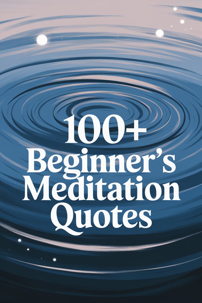 100+ Beginner’s Meditation Quotes: Starting Your Mindfulness Journey