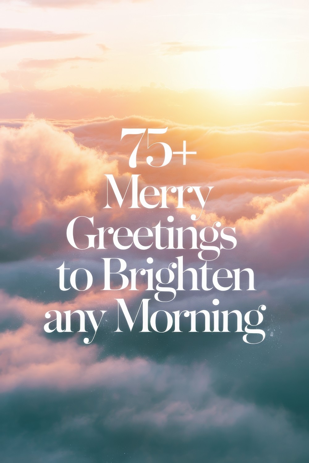 80 Merry Greetings to Brighten Any Morning